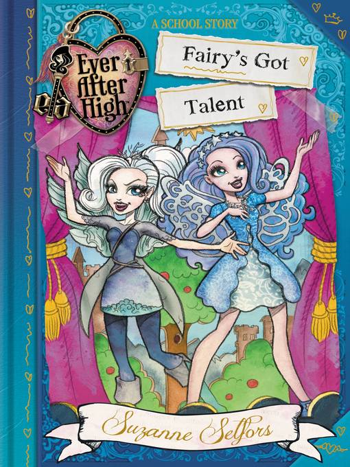 Title details for Ever After High--Fairy's Got Talent by Suzanne Selfors - Available